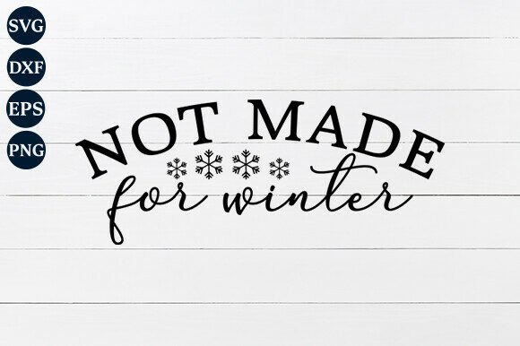 Not Made for Winter SVG PNG: Essential Creative Assets